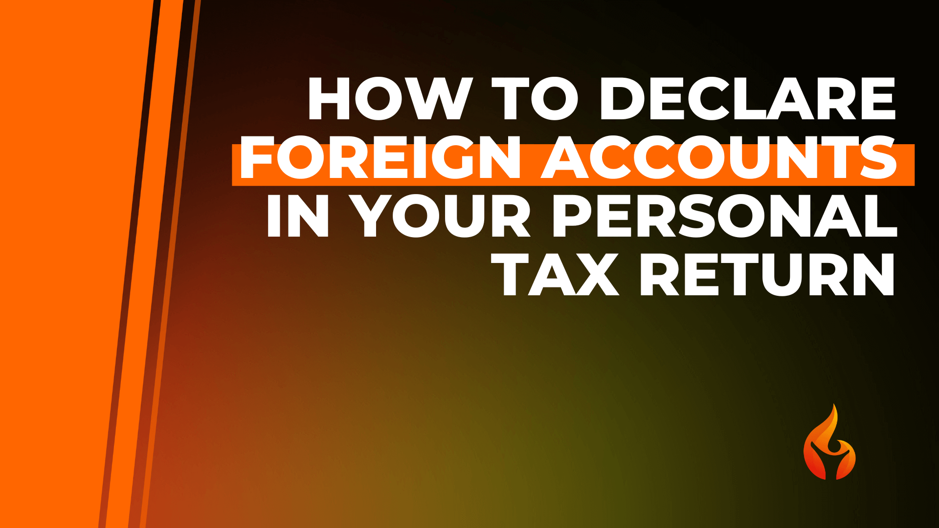 How to declare foreign accounts in your Personal Tax return